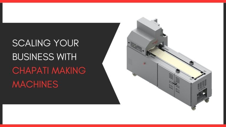Scaling Your Business with Chapati Making Machines