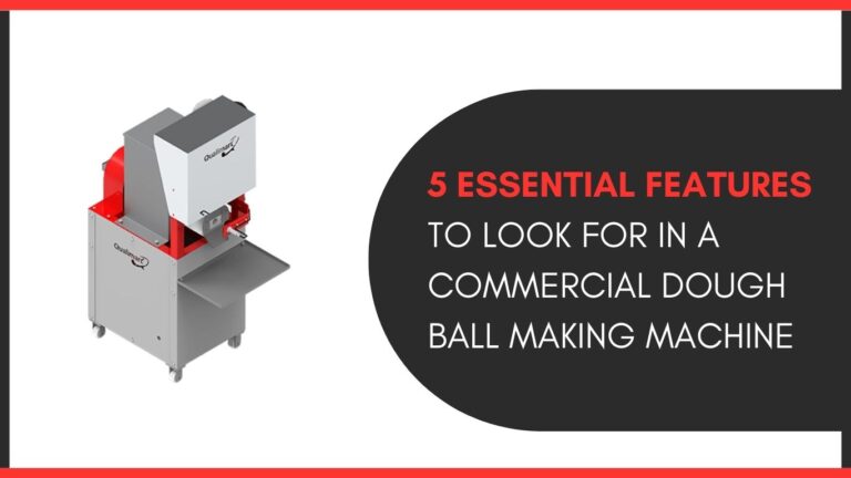 Essential Features to Look for in a Commercial Dough Ball Making Machine