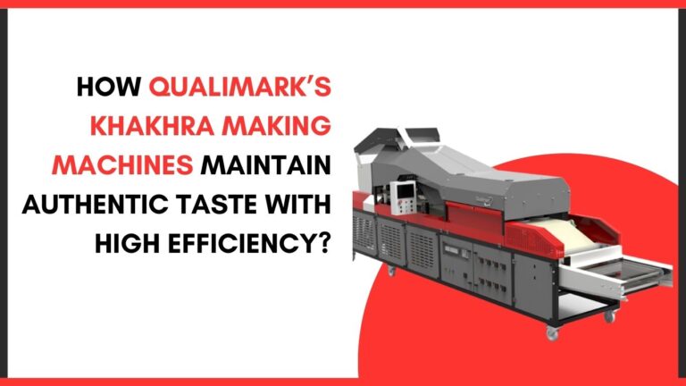 How Qualimark’s Khakhra Making Machines Maintain Authentic Taste with High Efficiency?
