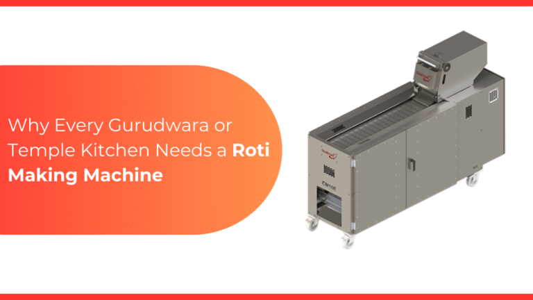 Why Every Gurudwara or Temple Kitchen Needs a Roti Making Machine