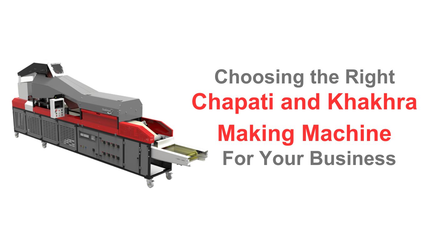 Choosing the Right Chapati and Khakhra Making Machine for Your Business