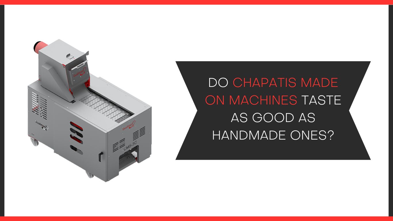 Do Chapatis Made On Machines Taste As Good As Handmade Ones