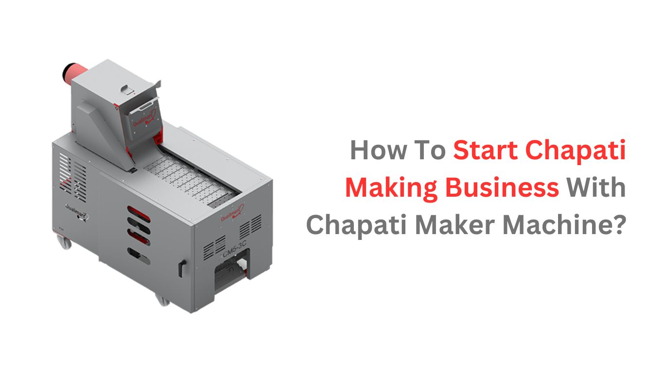 start chapati making business with qualimark chapati making machine