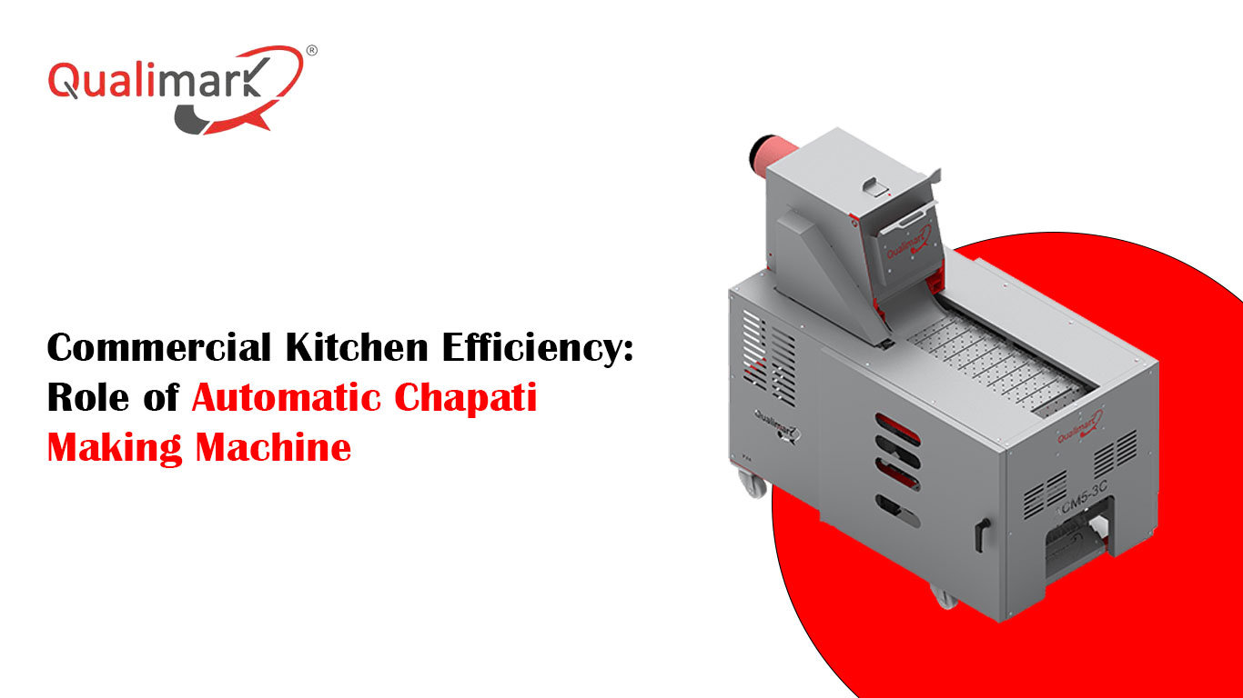 Commercial Kitchen Efficiency: Role of Automatic Chapati Making Machine