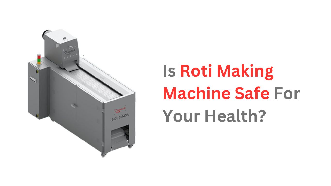 is roti making machine safe for your health